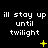 Black background with repeated white text "ill stay up until twilight" and yellow star-like symbols in a pattern