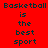 Four display the text "Basketball is the best sport" in pixelated font, each with distinct background colors: red top-left, olive green top-right, bright green bottom-left, and dark brown bottom-right