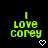 Green pixelated text reads "I LOVE COREY" with a white pixelated heart below, displayed on a black background.