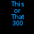 Pixelated blue text 'This or That 300' on black background with pink highlight bars shifting positions across frames.