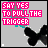 Pixelated text reads 'SAY YES TO PULL THE TRIGGER' above a black butterfly-like shape on gray background with white dots.