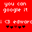 Red background with white pixelated text reading "you can google it" and "i <3 edwarc" followed by five heart symbols, two of which are red.
