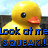 Pixelated yellow duck with orange beak and black eye, overlaid blue text reading 'Look at me SQUEAK!!' against light sky background.
