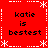 Red background with white dotted and dashed borders, four identical text blocks reading 'katie is bestest' in black pixelated font arranged in a