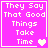Four identical pink square with white text reading They Say That Good Things Take Time and a heart symbol, arranged in a
