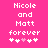 Pixelated text 'Nicole and Matt forever' on bright pink background with white hearts, one heart is light pink.