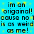 Blue background with yellow pixelated dots and black text repeating 'im an origainal! cause no 1 is as weird as me!' in two