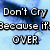 Four- with text and imagery: top-left text "Don't Cry Because it's OVER", top-right water ripple, bottom-left smiling mouth, bottom-right yellow smiley face