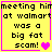 Yellow background with black text reading "meeting him at walmart was a big fat scam!" and pink heart symbols in four