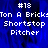Pixelated blue background with white text reading "#18 Ton A Brick Shortstop Pitcher" in three lines, displayed in a with repeated text elements
