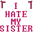 Pixelated text displays 'I HATE MY SISTERS' in pink and brown with a white background, showing two variations of the phrase.
