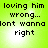 Green background with black pixelated text reading 'loving him wrong... Iont wanna right' in four identical arranged in a