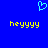 Blue background with a light blue pixelated heart above two yellow 'heyyyy' text blocks.