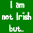Green and white graphic with text 'I am not Irish but...' on green background, 'KISS ME' in green script on white, and a large green heart below.