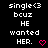 Black background with white pixelated text reading 'single<3 bcuz HE wanted HER.' and a pink heart symbol that changes shape across frames.