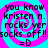 A static digital image with a cyan and magenta spiral background displaying repeated text "you know kristen n. rocks yer socks off!! =D" in black pixelated font.