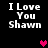 Black background with white pixelated text "I Love You Shawn" repeated four times, each instance accompanied by a small heart symbol in varying shades of pink and purple.