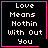 Four identical black square with pink borders display white pixelated text reading "Love Means Nothin With Out You"; two include a small pink heart symbol