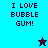 Pixelated text "I LOVE BUBBLE GUM!" on cyan and teal backgrounds with two star icons, one dark purple and one light blue.
