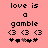 Pixelated text 'love is a gamble' on pink background with three heart symbols and four star-like shapes, one shape changes color between frames.
