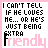 nine identical with black text on white background, each displaying the phrase "I CAN'T TELL IF HE LOVES ME... OR HE'S JUST BEING EXTRA" above a pink "friendly" watermark