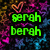 Pixelated text 'serah' and 'berah' in green, pink, and blue on a multicolored starry background with heart outlines.
