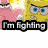 Yellow cartoon character with blue eyes and pink companion, text overlays change from 'I'm fighting for wats' to 'FINE!!!!'