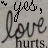 Pixelated text reads "Yes, Love hurts." in black and gray on a light background with small decorative elements.