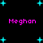 Pixelated text 'Meghan' in pink appears three times on a black background with cyan star shapes scattered throughout.