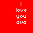 Red and dark red pixelated text displays 'i love you ava' in four with varying background colors