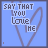 Blue background with repeated text 'SAY THAT YOU LOVE ME' and a heart outline, featuring subtle animation changes in small elements.