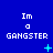 Blue background with white pixelated text reading "Im a GANGSTER" repeated in three , each containing three identical copies of the phrase