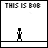 Animated pixel art sequence showing a small figure dancing with changing text above and below, including 'THIS IS BOB', 'BOB HAS MAD DANCE SKILLS', 'GO BOB!', and 'YEAH BOB!' in black or red lettering.