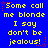 Blue background with yellow pixelated text repeating 'Some call me blonde I say don't be jealous!' and red star accents.