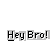 A pixelated character in a yellow shirt with white hair performs sequential arm movements against a gray background, labeled 'Hey Bro!' below each frame.