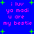Blue background with pink text reading 'i luv ya modi u are my bestie' and green plus signs scattered throughout.