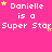 A static image with a bright pink background displays repeated text "Danielle is a Super Star" in white pixelated font, accompanied by yellow and orange star symbols.