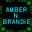 Pixelated text displays 'AMBER N BRANDIE' in cyan on black, framed by green dashed lines and asterisks, with identical repeated sections.