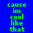 A static image with blue background and green text reading 'cause im cool like that' repeated in a pattern with pink rectangular overlays
