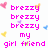 Pixelated text 'breezy breezy breezy my girl friend' in bright pink with scattered small colored pixel clusters on white background.