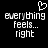 Pixelated black background with white text reading 'everything feels... right' and a heart symbol above the text.