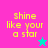 Four pixelated display 'shine like your a star' text with star icons on pink, blue, cyan, and purple backgrounds