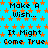 Pixelated blue background with orange stars and repeated text "Make A Wish... It Might Come True" in black font.