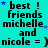 A static image with cyan background displaying repeated text "best ! friends michelle and nicole = )" in black font with blue stars.