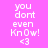 Pixelated text on pink background with green highlight changes across three showing 'you dont even Know! <3' in white
