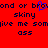 Red background with dark blue pixelated text and a small blue heart symbol, showing repeated phrases like 'skiny' and 'give me some ass'.