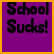 Static pixel art icon with purple background and orange border displaying black text "School Sucks!" in two lines.