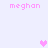 Pixelated pink text 'meghan' appears in four positions on a light purple background with three pixel hearts.