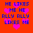 Blue pixelated text on red background with pink hearts, repeating 'HE LIKES ME HE RLLY RLLY LIKES ME' in four identical quadrants.
