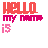 Pixelated text 'HELLO MY NAME IS' above a changing name in rainbow colors, with the first letter of each word as a red heart symbol.